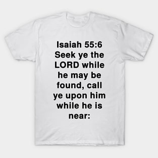 Isaiah 55:6  King James Version (KJV) Bible Verse Typography T-Shirt